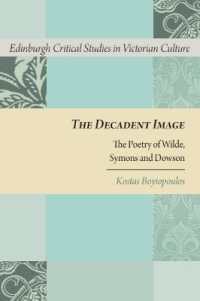 The Decadent Image : The Poetry of Wilde, Symons, and Dowson (Edinburgh Critical Studies in Victorian Culture)