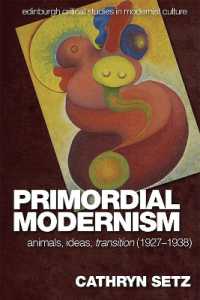 Primordial Modernism : Animals, Ideas, transition (1927-1938) (Edinburgh Critical Studies in Modernist Culture)