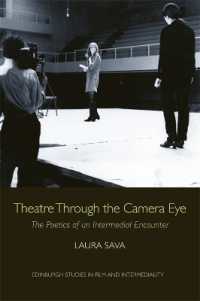 Theatre through the Camera Eye : The Poetics of an Intermedial Encounter (Edinburgh Studies in Film and Intermediality)