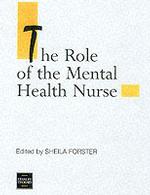 Role of the Mental Health Nurse (Mental Health Nursing & the Community)