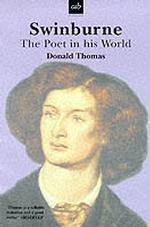 Swinburne : The Poet in His World