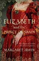 Elizabeth & the Prince of Spain : A captivating tale of witchcraft, betrayal and love (Elizabeth I Trilogy)