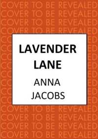 Lavender Lane : The uplifting story from the multi-million copy bestselling author Anna Jacobs (Larch Tree Lane)