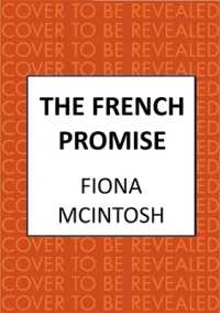 The French Promise : The gripping romance of post-war Paris and Australia