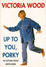 Up to You， Porky: The Victoria Wood Sketch Book (Mandarin humour)