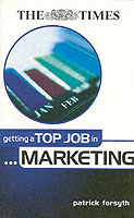 Getting a Top Job in Marketing ("times" Getting a Top Job S.) -- Paperback