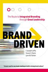 Brand Driven : The Route to Integrated Branding through Great Leadership