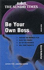 Be Your Own Boss ("sunday Times" Creating Success S.) -- paperback (C format) （3RD ED）