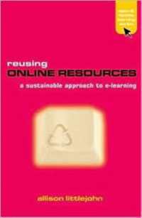 Reusing Online Resources : A Sustainable Approach to E-learning (Advancing Technology Enhanced Learning)