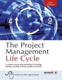 プロジェクト管理のライフサイクル<br>The Project Management Life Cycle : A Complete Step-by-step Methodology for Initiating Planning Executing and Closing the Project