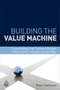 Building the Value Machine : Transforming Your Business through Collaborative Customer Partnerships