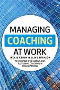 職場におけるコーチング<br>Managing Coaching at Work : Developing, evaluating and sustaining coaching in organizations