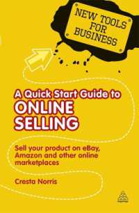 オンライン販売：ビジネス向け入門ガイド<br>A Quick Start Guide to Online Selling : Sell Your Product on Ebay Amazon and Other Online Market Places (New Tools for Business)