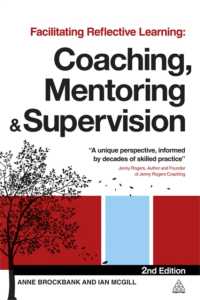 内省的学習の促進：コーチング、メンタリングとスーパービジョン（第２版）<br>Facilitating Reflective Learning : Coaching, Mentoring and Supervision （2ND）