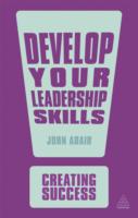Develop Your Leadership Skills (Creating Success) （2 Reissue）