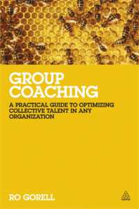 グループ・コーチング<br>Group Coaching : A Practical Guide to Optimizing Collective Talent in Any Organization