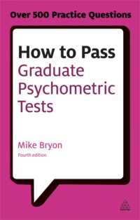 How to Pass Graduate Psychometric Tests : Essential Preparation for Numerical and Verbal Ability Tests Plus Personality Questionnaires (Testing Series) （4TH）