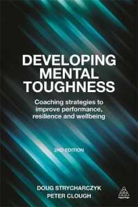 Developing Mental Toughness : Coaching Strategies to Improve Performance, Resilience and Wellbeing （2ND）