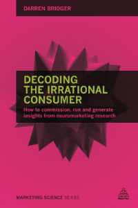 Decoding the Irrational Consumer: How to Commission, Run and Generate Insights from Neuromarketing Research (Marketing Science")