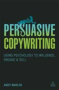 説得力あるコピーライティング<br>Persuasive Copywriting : Using Psychology to Influence, Engage and Sell （1ST）