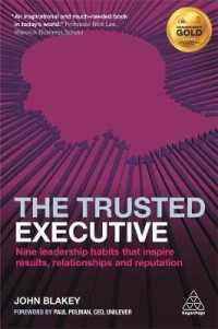 信頼される経営職：リーダーシップの９つの習慣<br>The Trusted Executive : Nine Leadership Habits That Inspire Results, Relationships and Reputation