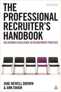 The Professional Recruiter's Handbook : Delivering Excellence in Recruitment Practice （2ND）