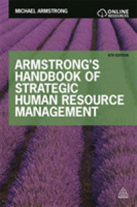 戦略的人的資源管理ハンドブック（第６版）<br>Armstrong's Handbook of Strategic Human Resource Management （6TH）