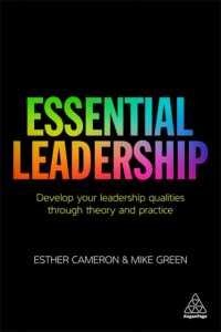 リーダーシップの要件<br>Essential Leadership : Develop Your Leadership Qualities through Theory and Practice