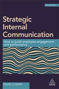 戦略的な社内コミュニケーション：従業員参加とパフォーマンスのために（第２版）<br>Strategic Internal Communication : How to Build Employee Engagement and Performance （2ND）