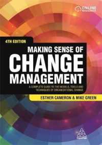 Making Sense of Change Management : A Complete Guide to the Models, Tools and Techniques of Organizational Change （4TH）