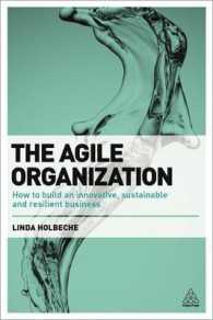 The Agile Organization : How to Build an Innovative, Sustainable and Resilient Business