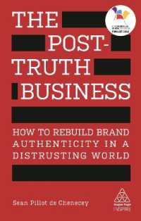 The Post-Truth Business: How to Rebuild Brand Authenticity in a Distrusting World (Kogan Page Inspire")