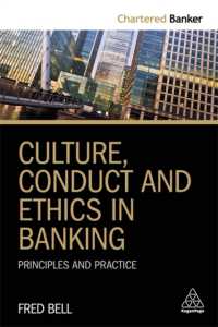 銀行業における文化、行動と倫理<br>Culture, Conduct and Ethics in Banking : Principles and Practice (Chartered Banker Series)