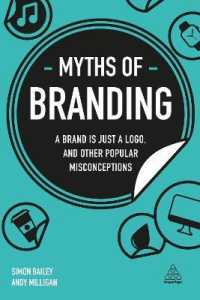 ブランド化の神話<br>Myths of Branding : A Brand is Just a Logo, and Other Popular Misconceptions (Business Myths) -- Paperback / softback