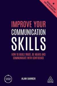 Improve Your Communication Skills : How to Build Trust， Be Heard and Communicate with Confidence (Creating Success)