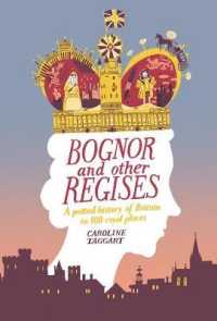 Bognor and Other Regises : A Potted History of Britain in 100 Royal Places