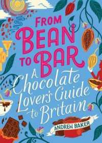 From Bean to Bar : A Chocolate Lovers Guide to Britain