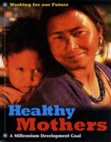 Healthy Mothers and Children (Working for Our Future) -- Hardback