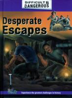 Desperate Escapes (Difficult & Dangerous) -- Hardback