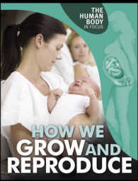 How We Grow and Reproduce (Human Body in Focus) -- Hardback