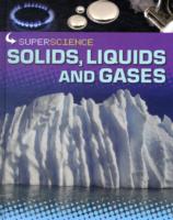 Solids， Liquids and Gases (Super Science) -- Hardback