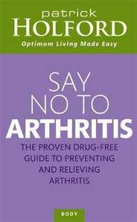 Say No to Arthritis : The Proven Drug-free Guide to Preventing and Relieving Arthritis (Optimum Nutrition Handbook) （New）