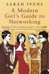 A Modern Girl's Guide to Networking : How to win friends and influence people - from the office to the party,from the boardroom to the bedroom