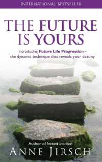 The Future Is Yours : Introducing Future Life Progression - the dynamic technique that reveals your destiny