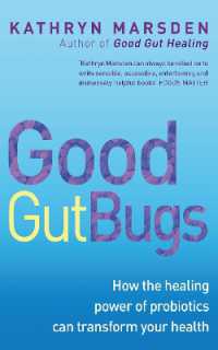 Good Gut Bugs : How to improve your digestion and transform your health