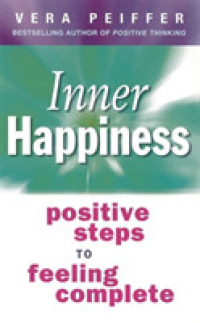 Inner Happiness : Positive Steps to Feeling Complete