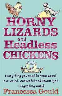 Horny Lizards and Headless Chickens : Everything you need to know about our weird, wonderful and downright disgusting world