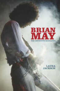 Brian May : The Definitive Biography