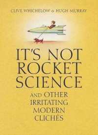 It's Not Rocket Science and Other Irritating Modern Cliches