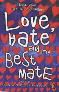 Love, Hate and My Best Mate : Poems about Love and Relationships